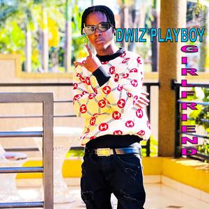 Girlfriend Dwiz (feat. Dwiz playboy)