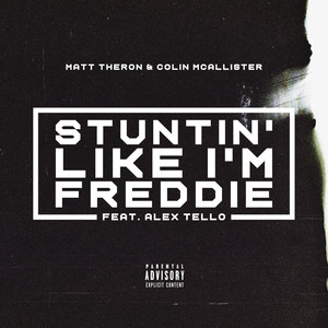 Stunin' Like I'm Freddie (feat. Alex Tello) [Explicit]