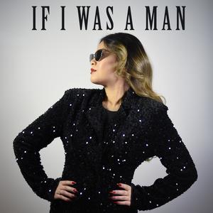 If I Was A Man (Explicit)