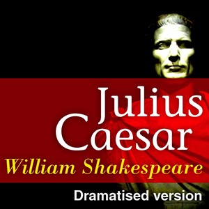 Julius Caesar (Dramatised Version of William Shakespeare Master Pieces)