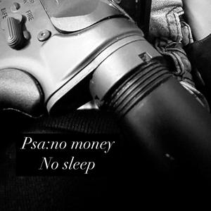 No money No sleep (Explicit)