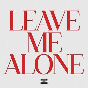 Leave Me Alone (Explicit)