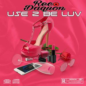 Use 2 Be Luv (Explicit)