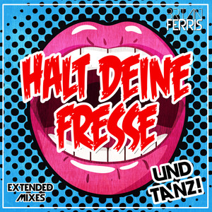 Halt deine Fresse und tanz! (Extended Mixes)