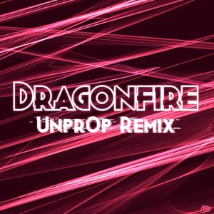 Dragonfire (Unpr0p Remix)