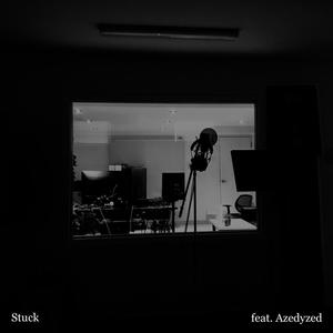 Stuck (feat. Azedyzed) [Explicit]