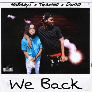 We Back(feat. Twanie10 & Don710) (Explicit)