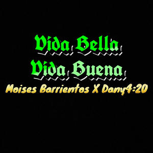Vida Bella,Vida Buena (feat. Dany 4:20)