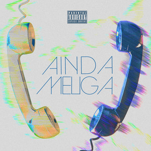 Ainda Me Liga (Explicit)