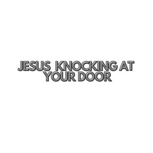 Jesus knocking at your Door