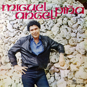 Miguel Ángel Piña (Remasterizado)