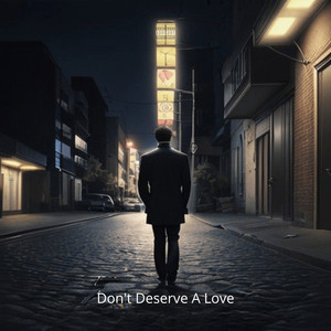 Don't Deserve a Love (Explicit)