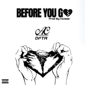 Before You Go (feat. Hulsee) [Explicit]