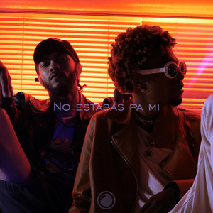 No Estabas Pa Mi (Explicit)