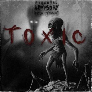 TOXIC (Explicit)