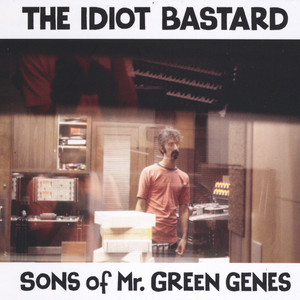 The Idiot Bastard: Sons of Mr. Green Genes