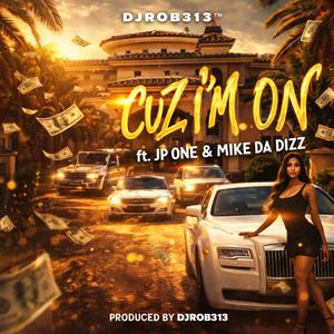 Cuz I'm On (feat. JP ONE & Mike Da Dizz) (Remastered|Explicit)