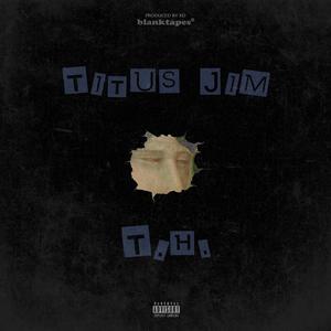 T.H.(feat. Titus Jim) (Explicit)