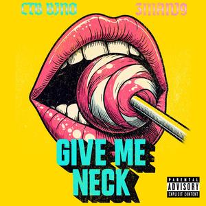Give Me Neck (feat. 3Mani9) [Explicit]