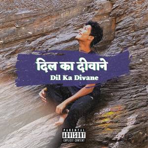 दिल का दीवाने Dil Ka Divane (Explicit)