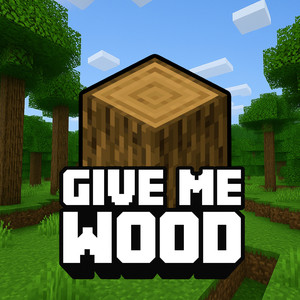 Give Me Wood