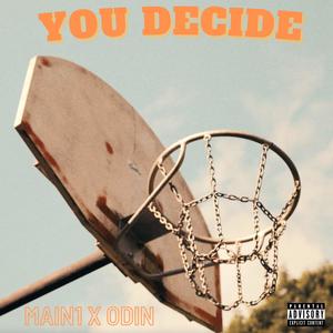 You Decide (feat. Odin) (Explicit)