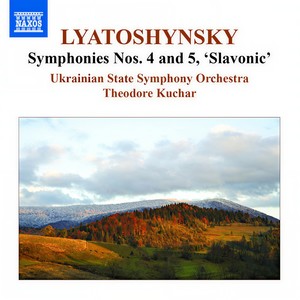 LYATOSHYNSKY, B.: Symphonies, Vol. 3 - Nos. 4 and 5 (Ukrainian State Symphony, Kuchar)