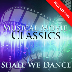 Shall We Dance - Musical Movie Classics (New Edition)