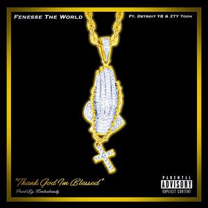 Thank God I'm Blessed (feat. Detroit YB & ZTY TOON) [Explicit]