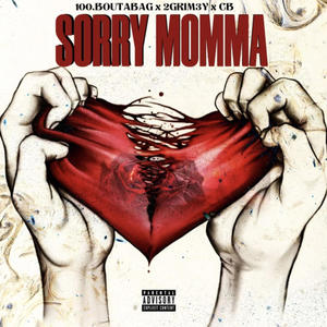 Sorry Momma (feat. 2Grim3y909 & CB) [Explicit]