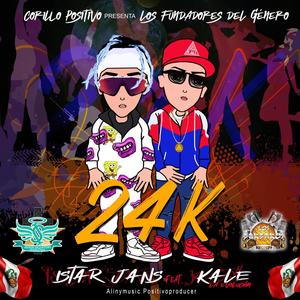 24K(Istar Jans y Kale)