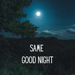 Same Good Night