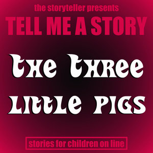 Tell Me a Story: The Three Little Pigs