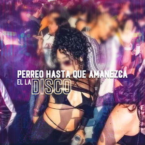 Perreo Hasta Que Amanezca En La Disco