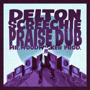Praise Dub take3 (feat. Delton Screechie)