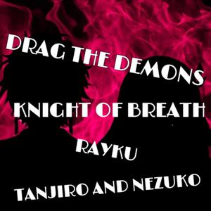 Drag the Demons(Tanjiro and Nezuko Song)(feat. Rayku)