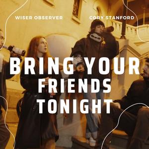 Bring Your Friends Tonight (feat. Cory Stanford) [Explicit]