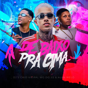 De Baixo Pra Cima (feat. MC FG & Mc Neguinho do ITR) (Explicit)