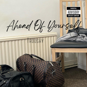 Ahead Of Yourself (Explicit)