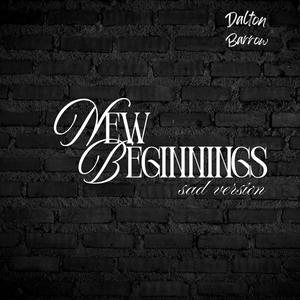 new beginnings (sad version)