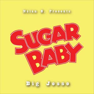 Sugar Baby (feat. BIG JESSE)