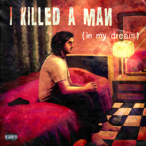 I Killed a Man (in my dream) [Explicit]