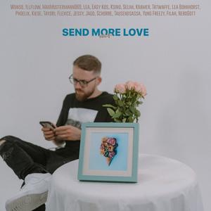 Send more Love (feat. Wunso, !llflow, MaxMustermann069, Lea, Easy Kos, K'sino, Selim, Lea Bohnhorst, Phoelix, Kiese, Tayori, Jessy, Jago, Schorre, Tausendsassa, yung freezy, Filah, NeroGott & Riesenlauch) [Explicit]