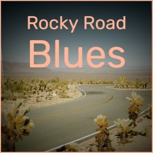 Rocky Road Blues