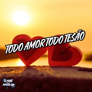 Todo Amor Todo Tesão (Explicit)