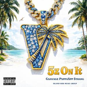 5z On it (feat. Pxppaxpp & 5thang) (Explicit)