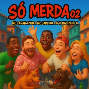 SÓ MERDA 02 (Explicit)