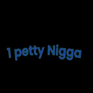 1 Petty Nigga (feat. luvsykho) [Explicit]