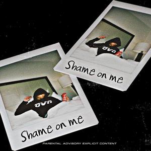 Shame on me (Explicit)