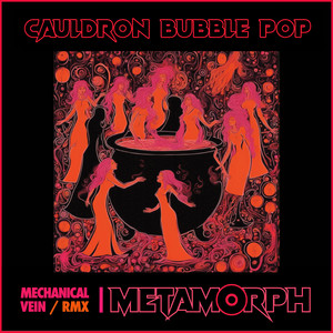 Cauldron Bubble Pop (Mechanical Vein Remix)